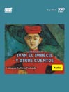 Iván El Imbecil Y Otros Cuentos